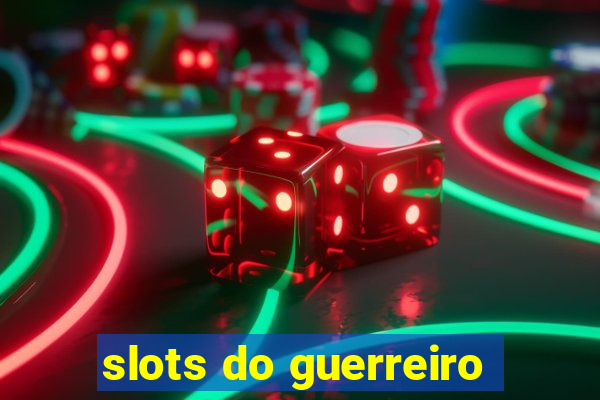 slots do guerreiro