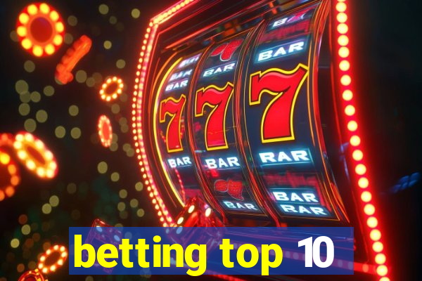 betting top 10