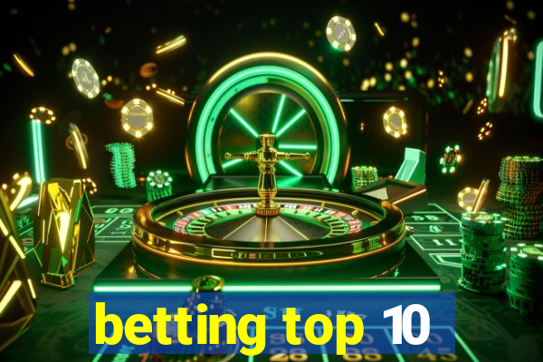 betting top 10