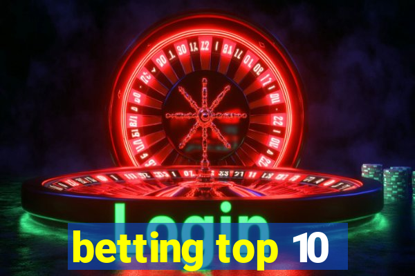 betting top 10