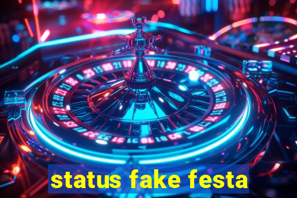 status fake festa