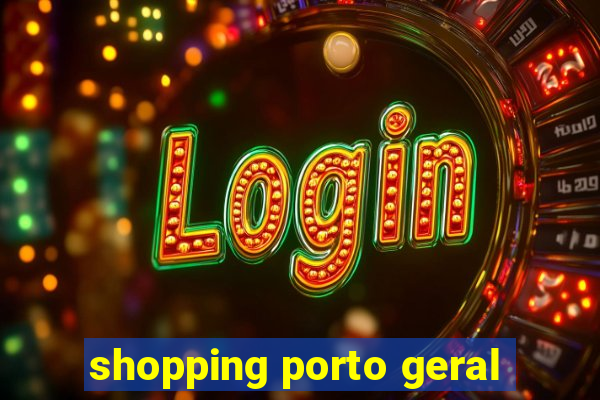 shopping porto geral