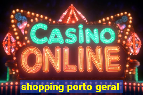 shopping porto geral