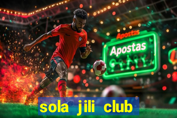 sola jili club casino slot