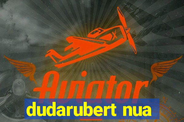 dudarubert nua