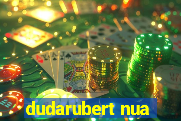 dudarubert nua