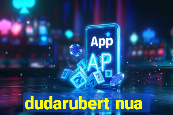 dudarubert nua