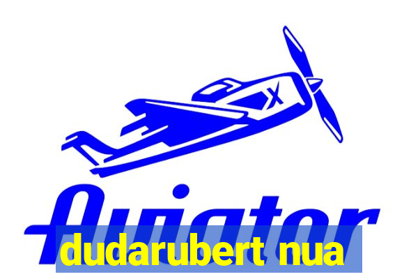 dudarubert nua