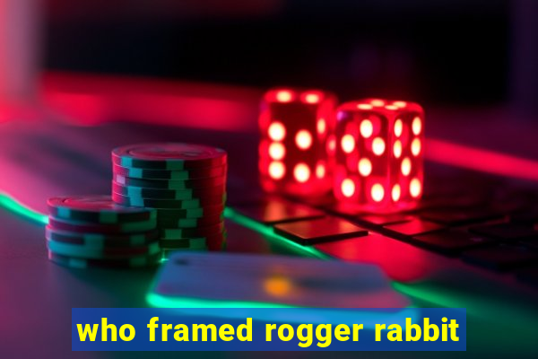 who framed rogger rabbit