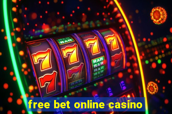 free bet online casino