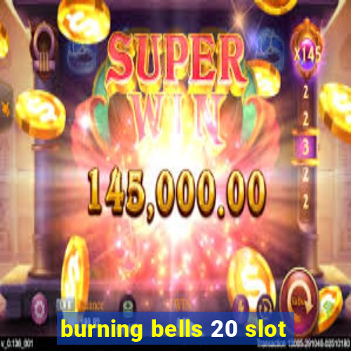 burning bells 20 slot