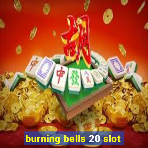 burning bells 20 slot