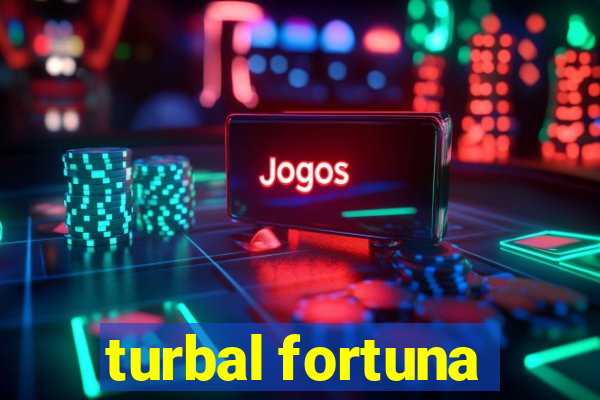 turbal fortuna