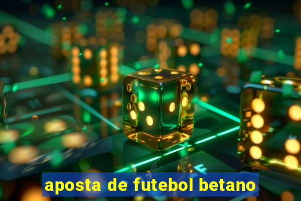 aposta de futebol betano