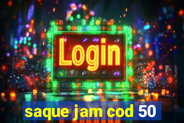 saque jam cod 50