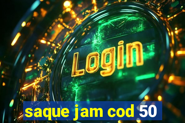 saque jam cod 50