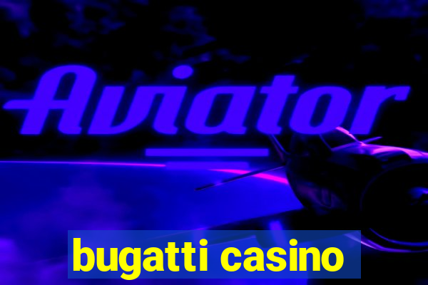 bugatti casino