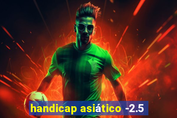 handicap asiático -2.5