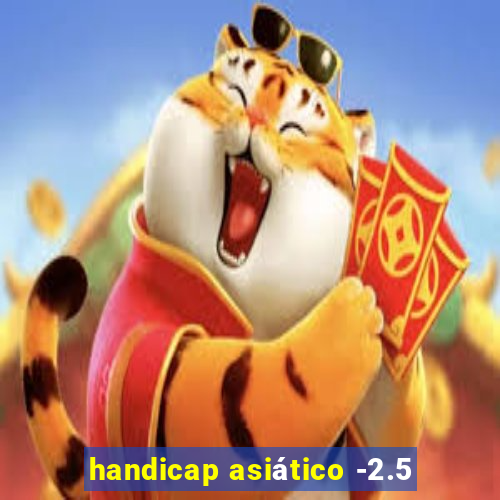 handicap asiático -2.5