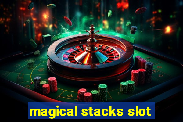 magical stacks slot