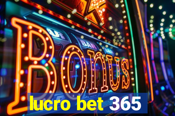 lucro bet 365