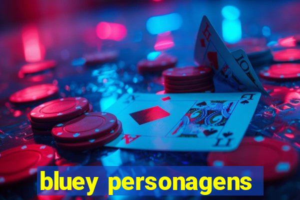 bluey personagens