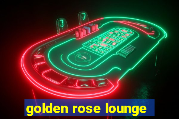 golden rose lounge