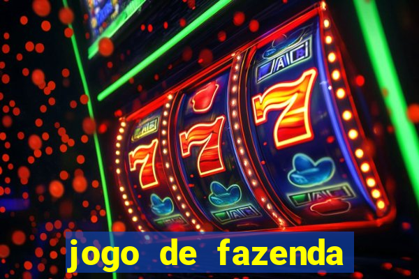 jogo de fazenda que ganha dinheiro de verdade