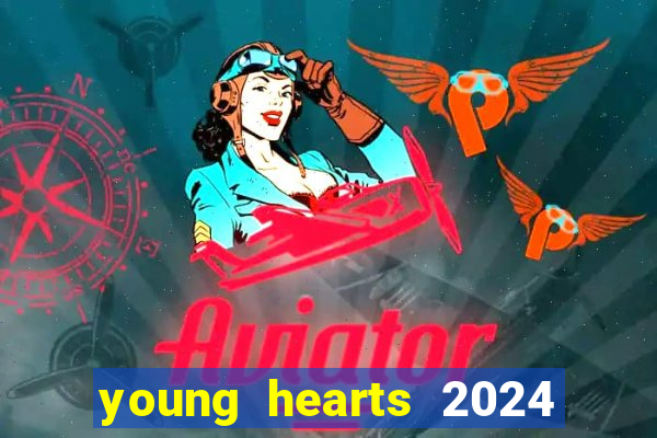 young hearts 2024 onde assistir