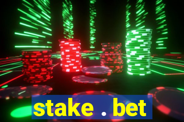 stake . bet