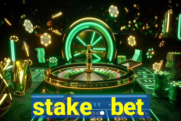 stake . bet