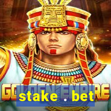 stake . bet