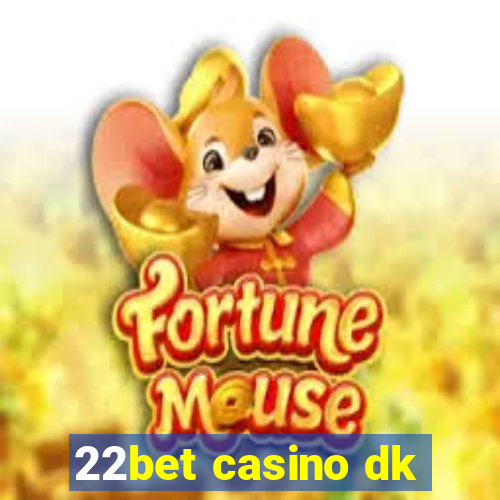 22bet casino dk