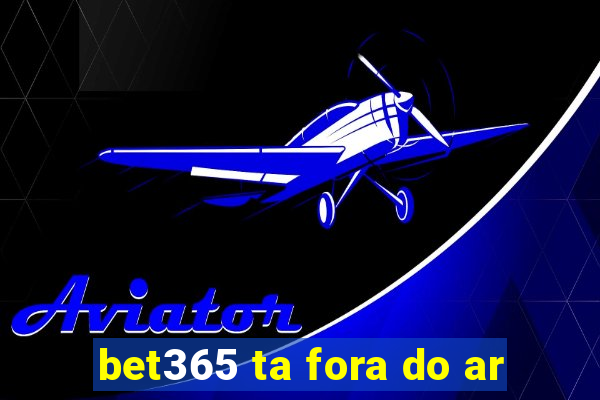 bet365 ta fora do ar