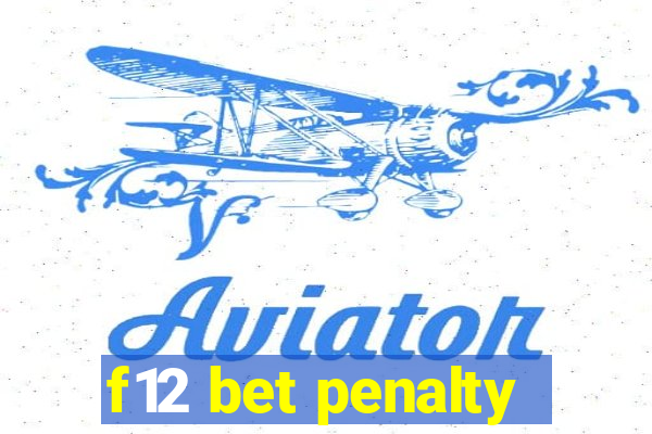 f12 bet penalty