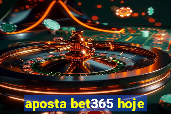 aposta bet365 hoje