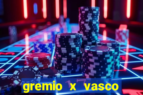 gremio x vasco onde assistir