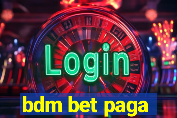 bdm bet paga