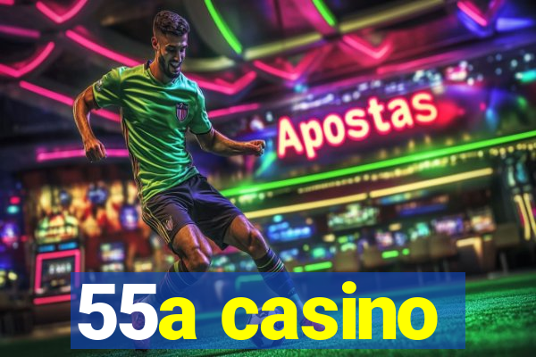 55a casino