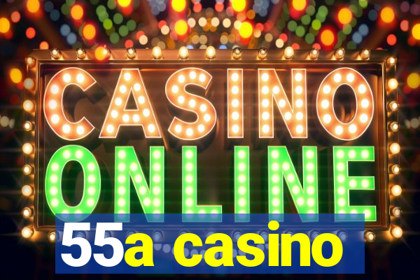 55a casino