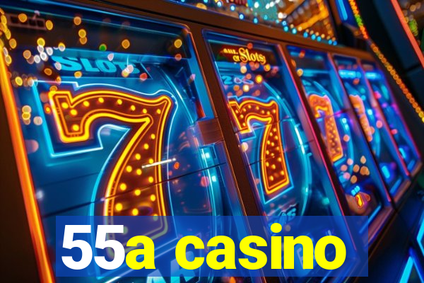 55a casino