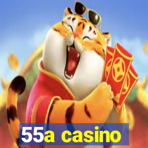 55a casino