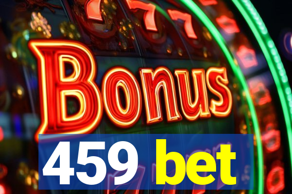 459 bet