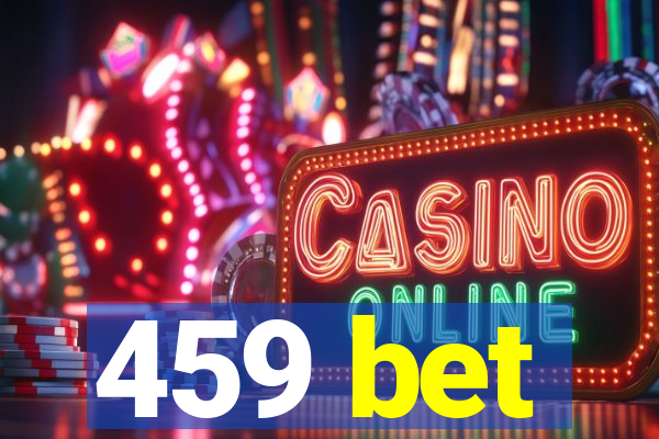 459 bet