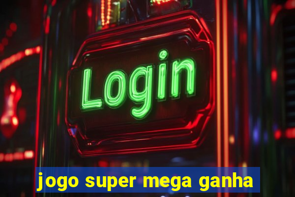 jogo super mega ganha