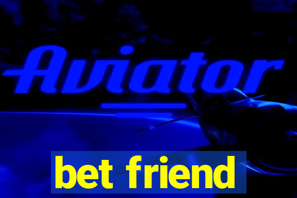 bet friend