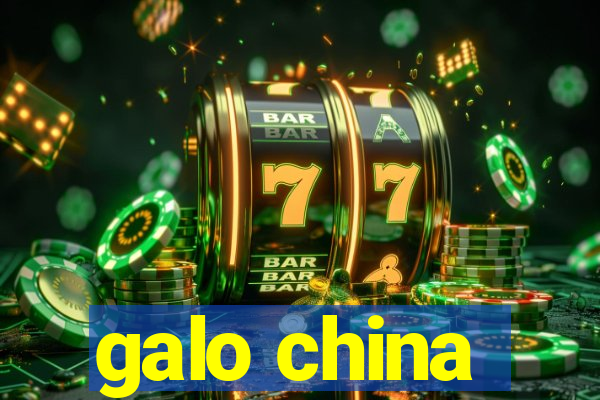 galo china