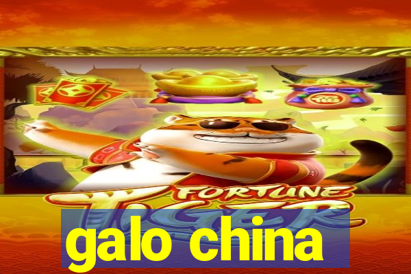 galo china