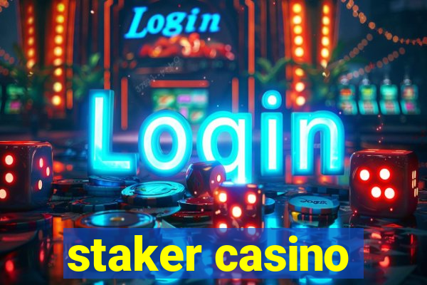 staker casino