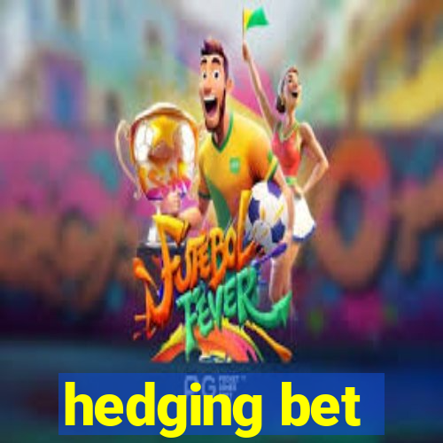 hedging bet